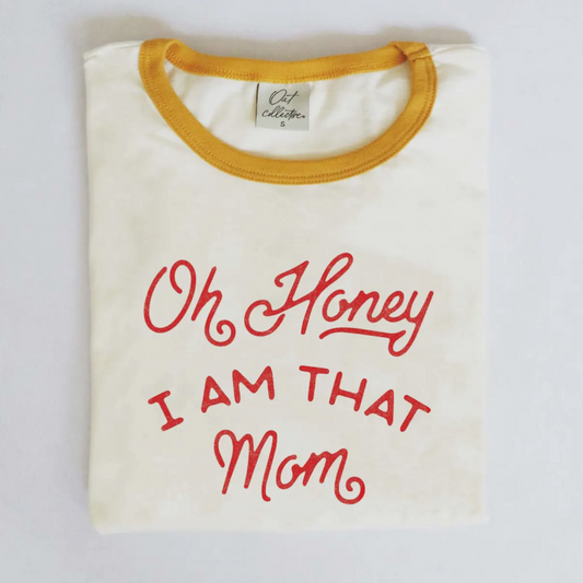 'Oh, Honey I Am That Mom' - Tee